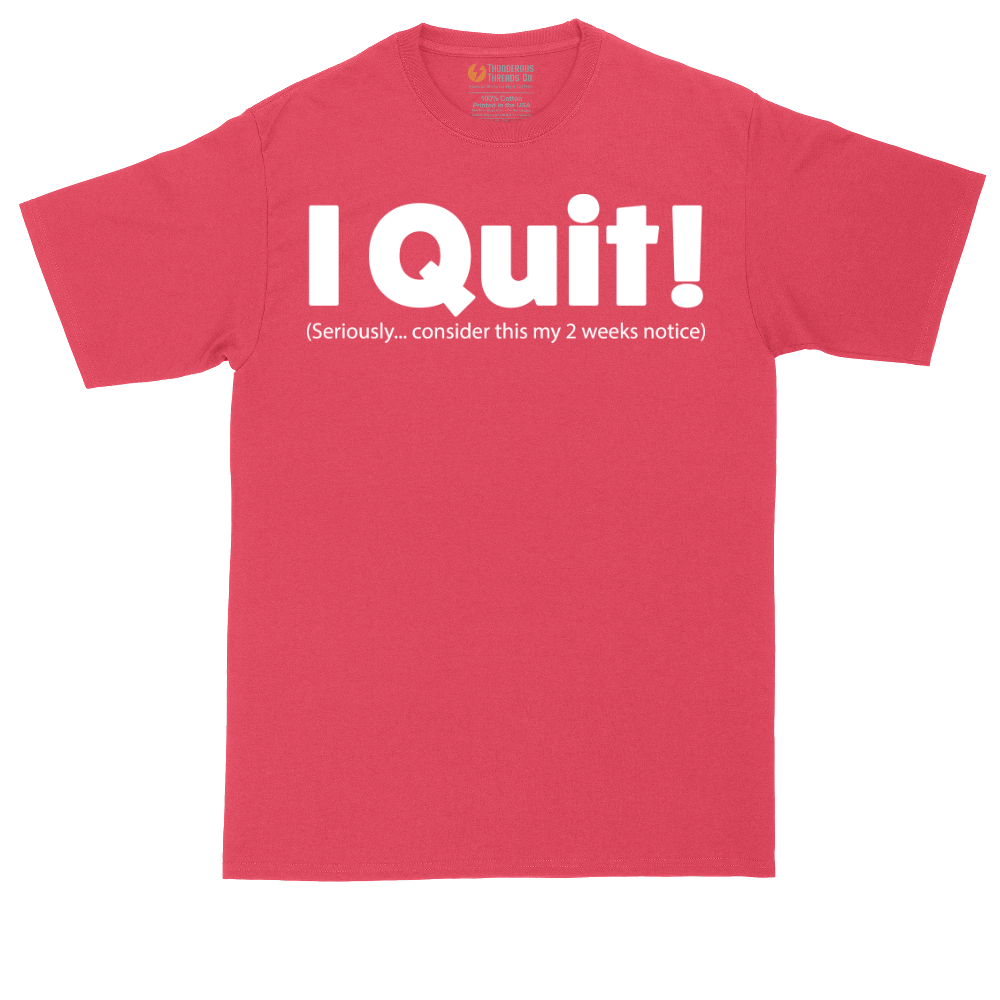 I Quit | Mens Tall T-Shirt