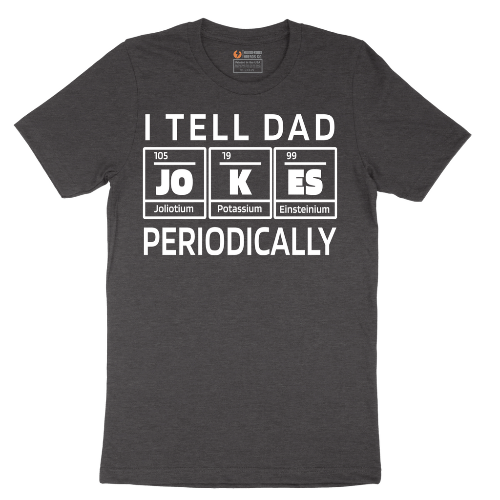 I Tell Jokes Periodically - Mens T-Shirt - Sizes S - 6XL