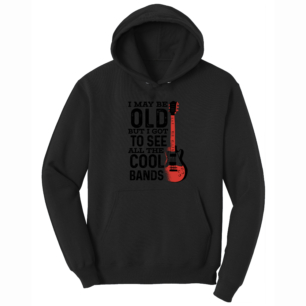 I May Be Old But I Got to See All of the Cool Bands Version 1 - Mens Big & Tall Hooded Sweatshirt - Sizes XLT - 4XLT