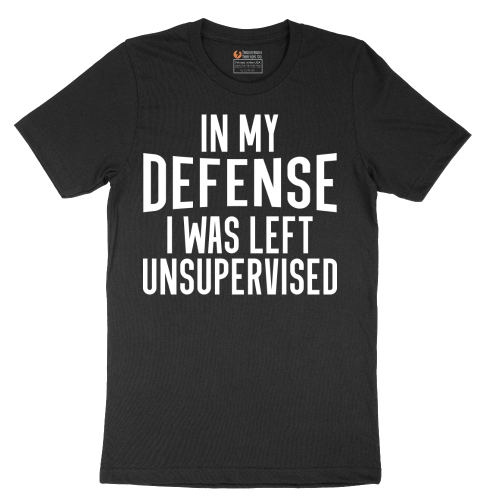In My Defense I was Left Unsupervised - Mens T-Shirt - Sizes S - 6XL