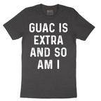 Guac is Extra and So Am I_White - Mens T-Shirt - Sizes S - 6XL