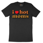 I Love Hot Moms - Mens T-Shirt - Sizes S - 6XL