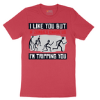 I Like You But if Zombies Chase Us I'm Tripping You - Mens T-Shirt - Sizes S - 6XL