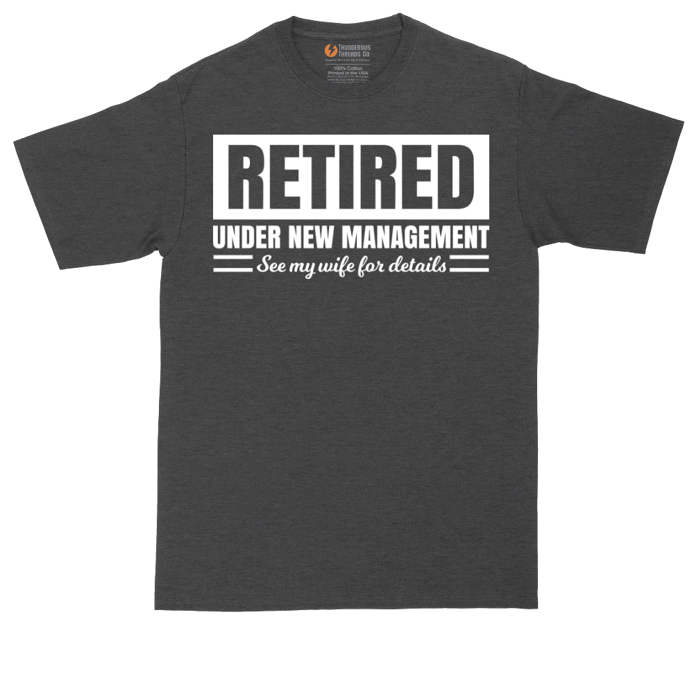 Retired Under New Management See My Wife for Details | Mens Tall T-Shirt