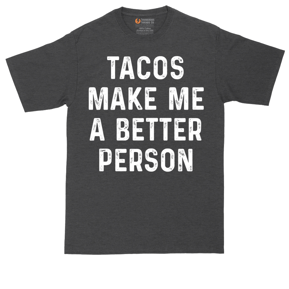 Tacos Make Me a Better Person | Mens Tall T-Shirt