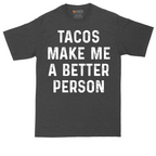 Tacos Make Me a Better Person | Mens Tall T-Shirt