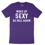 Woke Up Sexy as Hell Again - Mens T-Shirt - Sizes S - 6XL