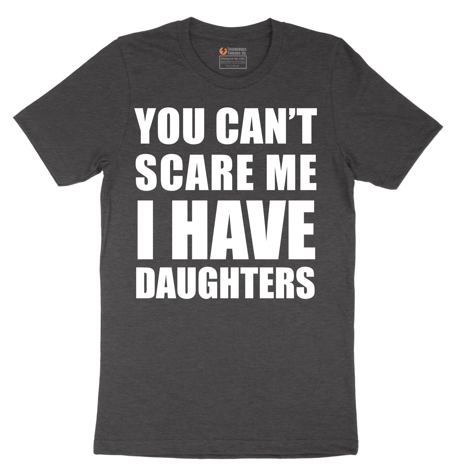 You Can't Scare Me I Have Daughters - Mens T-Shirt - Sizes S - 6XL