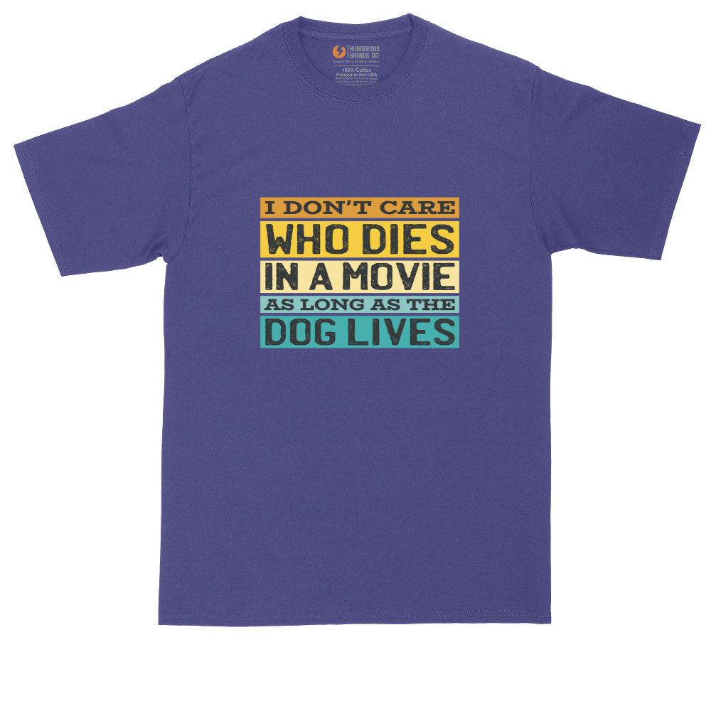 I Dont Care Who Dies in a Movie as Long as the Dog Lives | Mens Tall T-Shirt