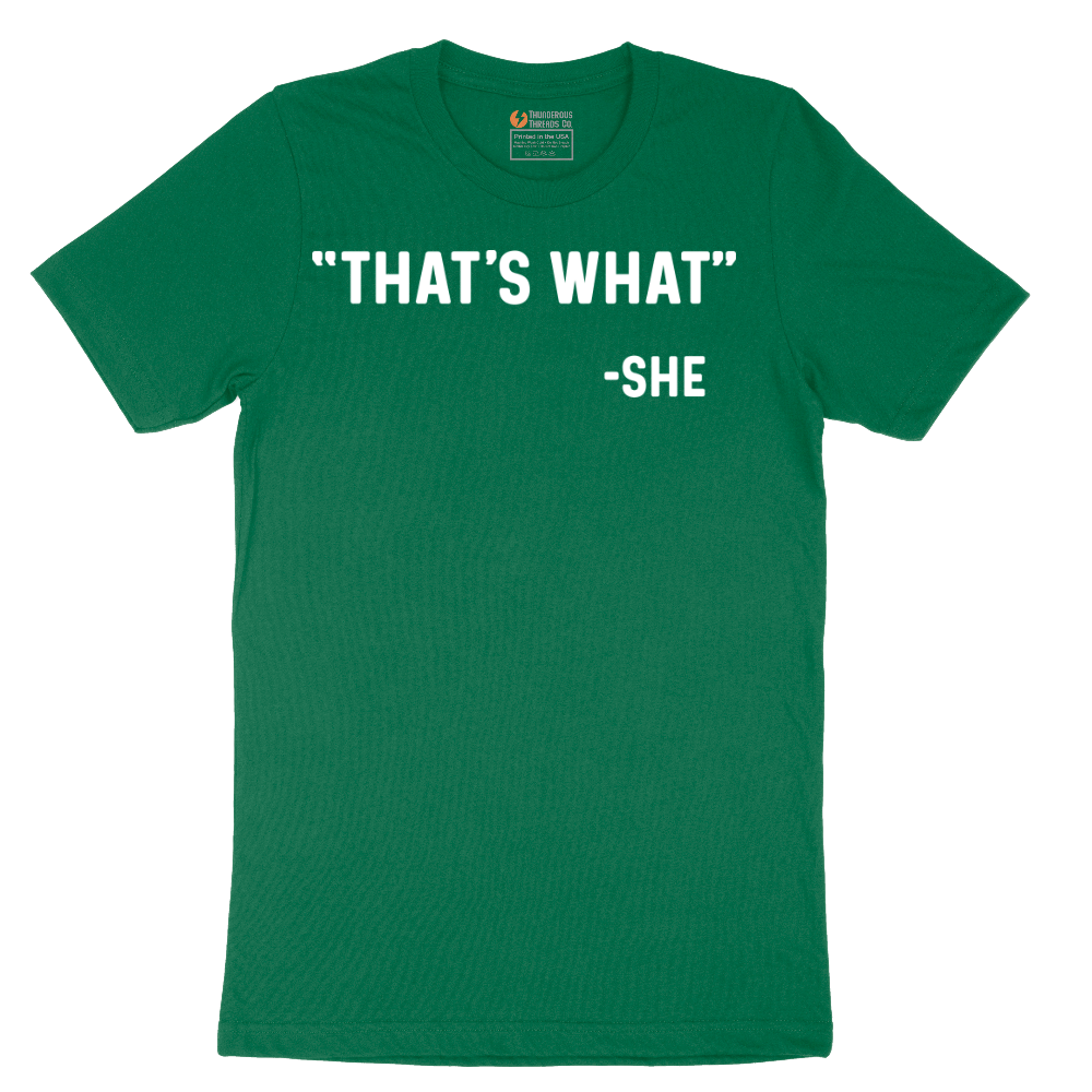 Thats What She Said - Mens T-Shirt - Sizes S - 6XL