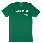 Thats What She Said - Mens T-Shirt - Sizes S - 6XL