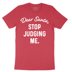 Dear Santa Stop Judging Me - Mens T-Shirt - Sizes S - 6XL