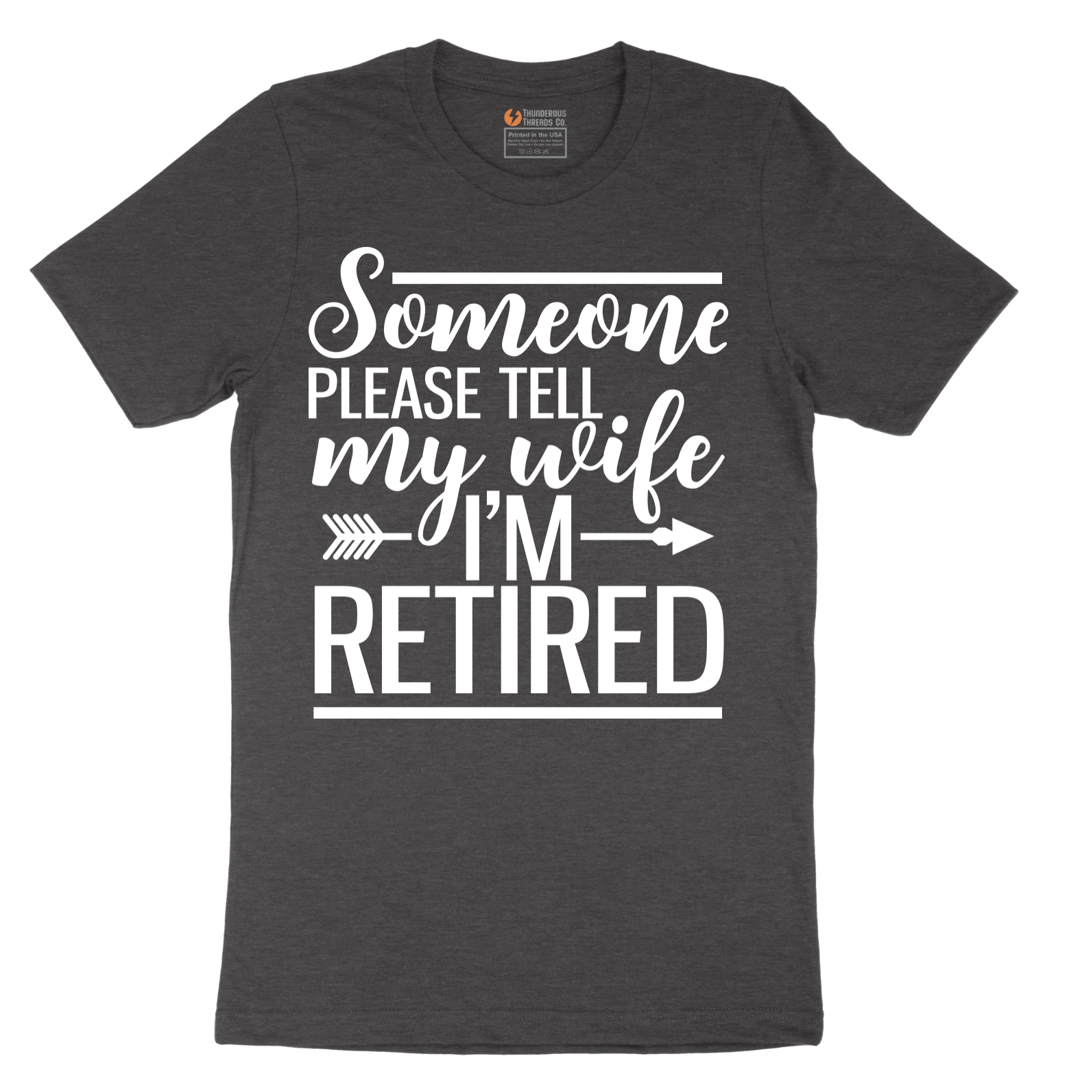 Someone Please Tell My Wife I'm Retired - Mens T-Shirt - Sizes S - 6XL
