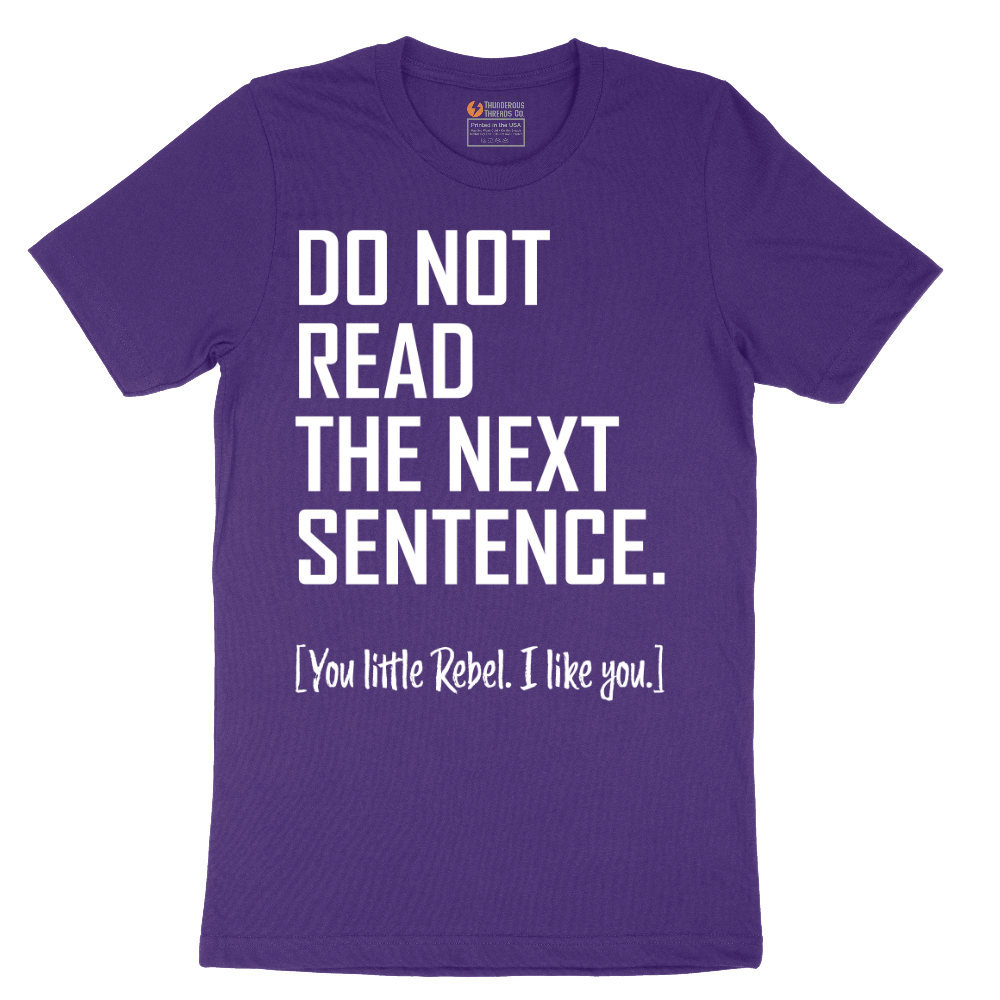 Do Not Read the Next Sentence - Mens T-Shirt - Sizes S - 6XL