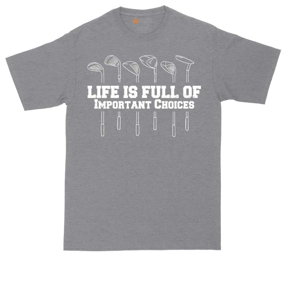 Life is Full of Important Choices | Mens Tall T-Shirt