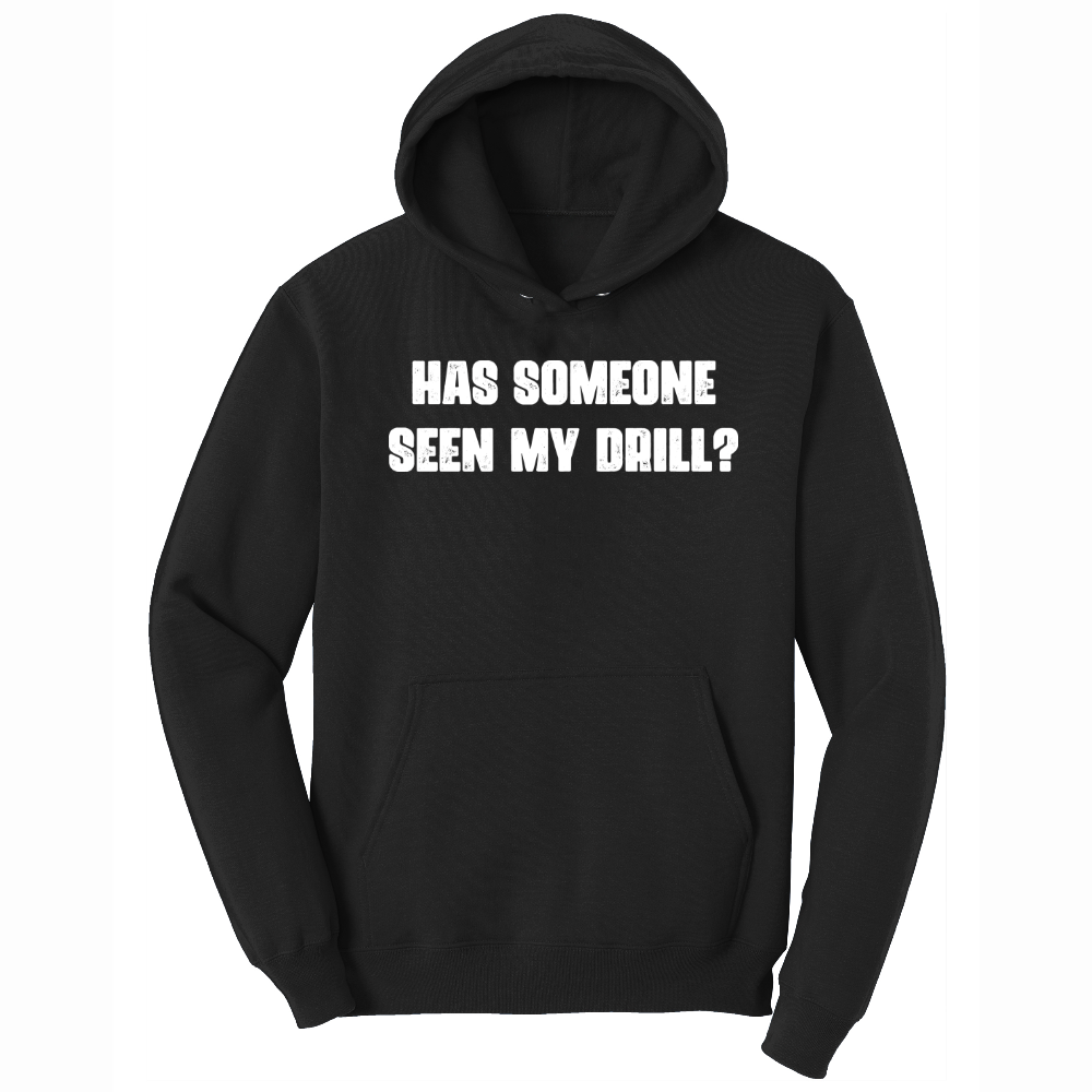 Has Someone Seen My Drill - Mens Big & Tall Hooded Sweatshirt - Sizes XLT - 4XLT