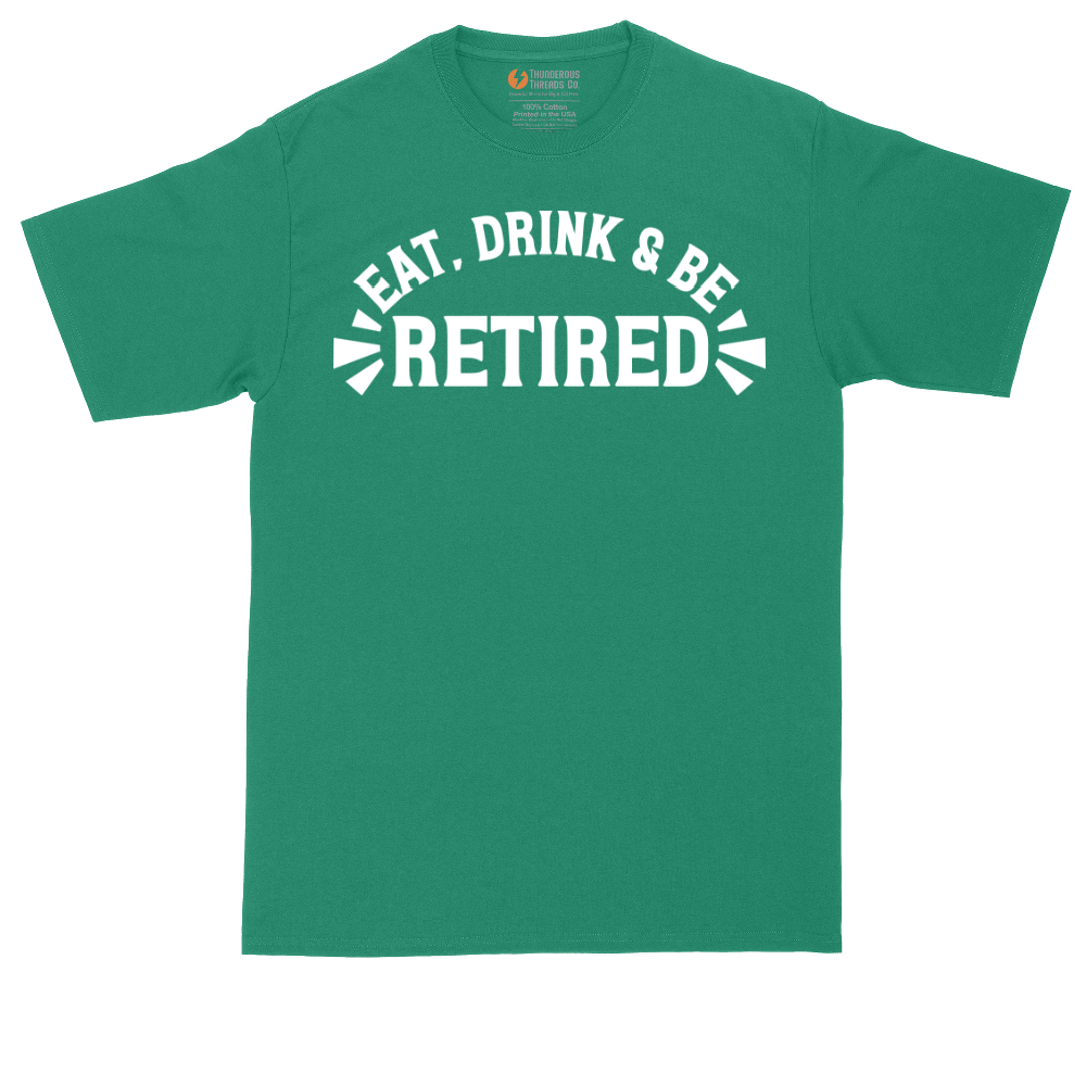 Eat Drink and Be Retired | Mens Tall T-Shirt