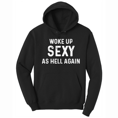 Woke Up Sexy as Hell Again - Mens Big & Tall Hooded Sweatshirt - Sizes XLT - 4XLT