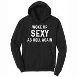 Woke Up Sexy as Hell Again - Mens Big & Tall Hooded Sweatshirt - Sizes XLT - 4XLT