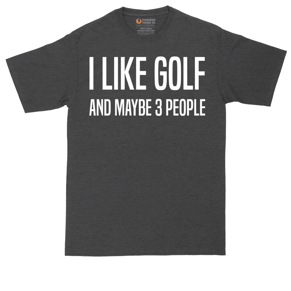 I Like Golf and Maybe 3 People | Mens Tall T-Shirt