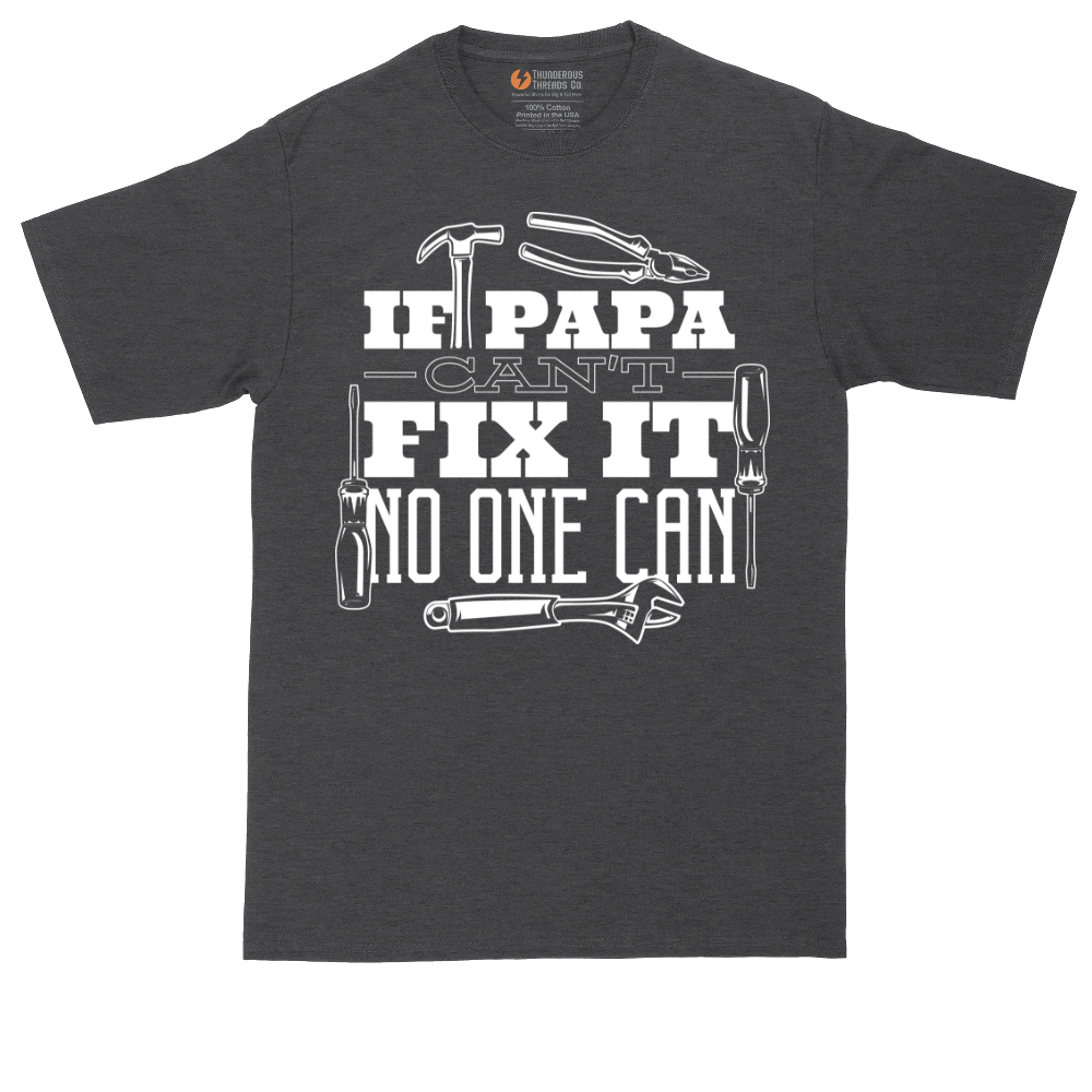 If Papa Can't Fix It Nobody Can | Mens Tall T-Shirt