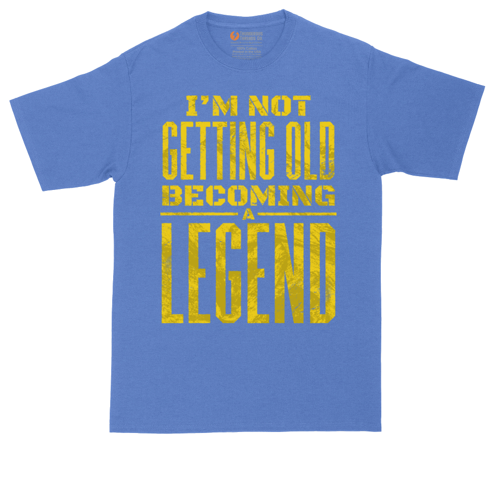 I'm Not Getting Old Becoming a Lendend_Full - Mens Tall T-Shirts