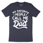 My Favorite People Call Me Dad - Mens T-Shirt - Sizes S - 6XL