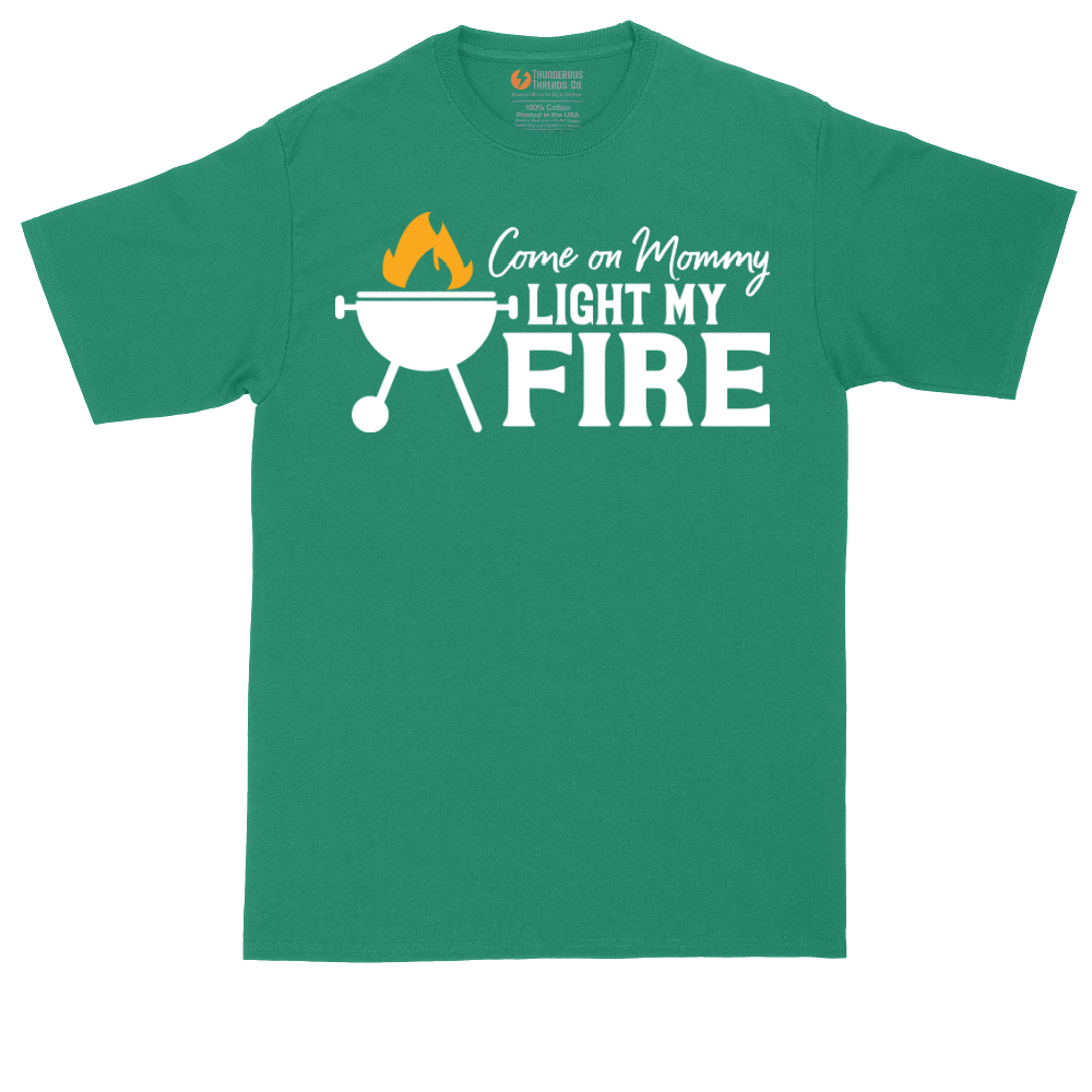 Come On Mommy Light My Fire | Mens Tall T-Shirt