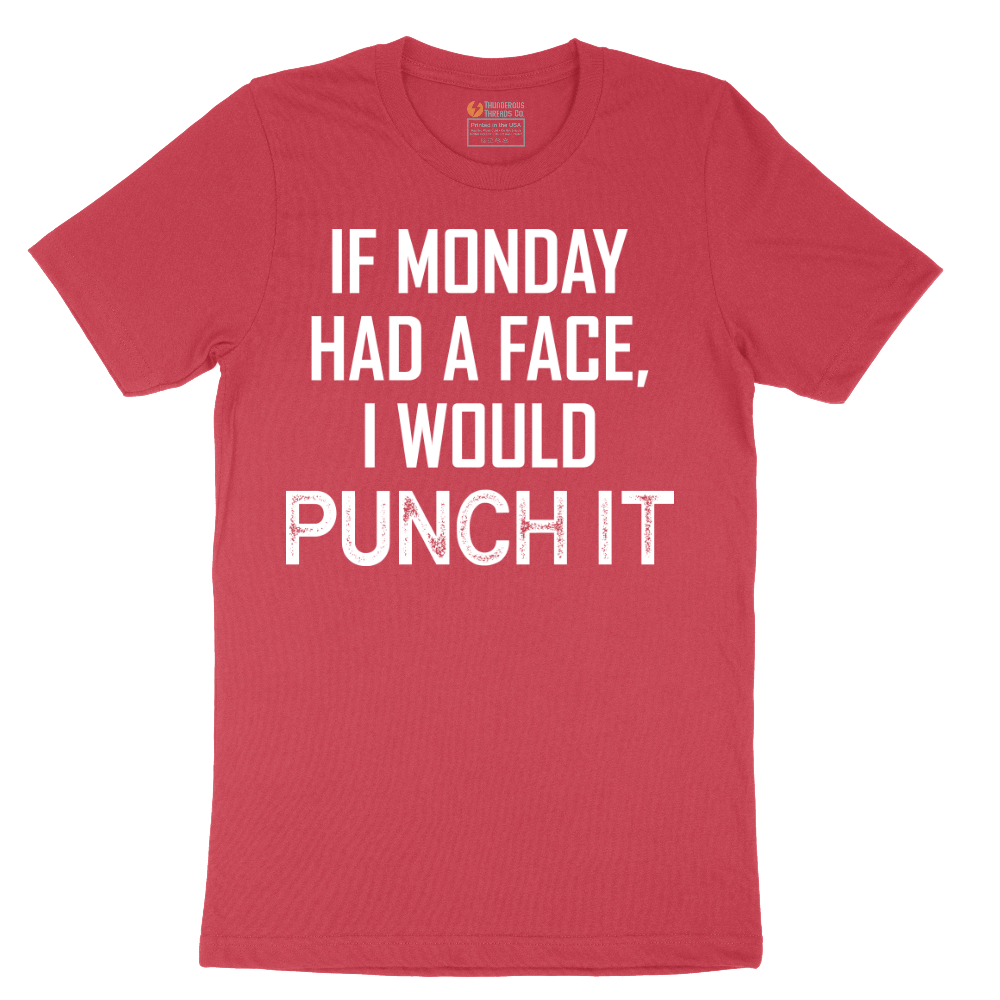 If Monday Had a Face I Would Punch It - Mens T-Shirt - Sizes S - 6XL