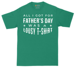 All I Got for Fathers Day Was a Lousy Shirt | Mens Tall T-Shirt