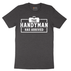 The Handyman Has Arrived - Mens T-Shirt - Sizes S - 6XL