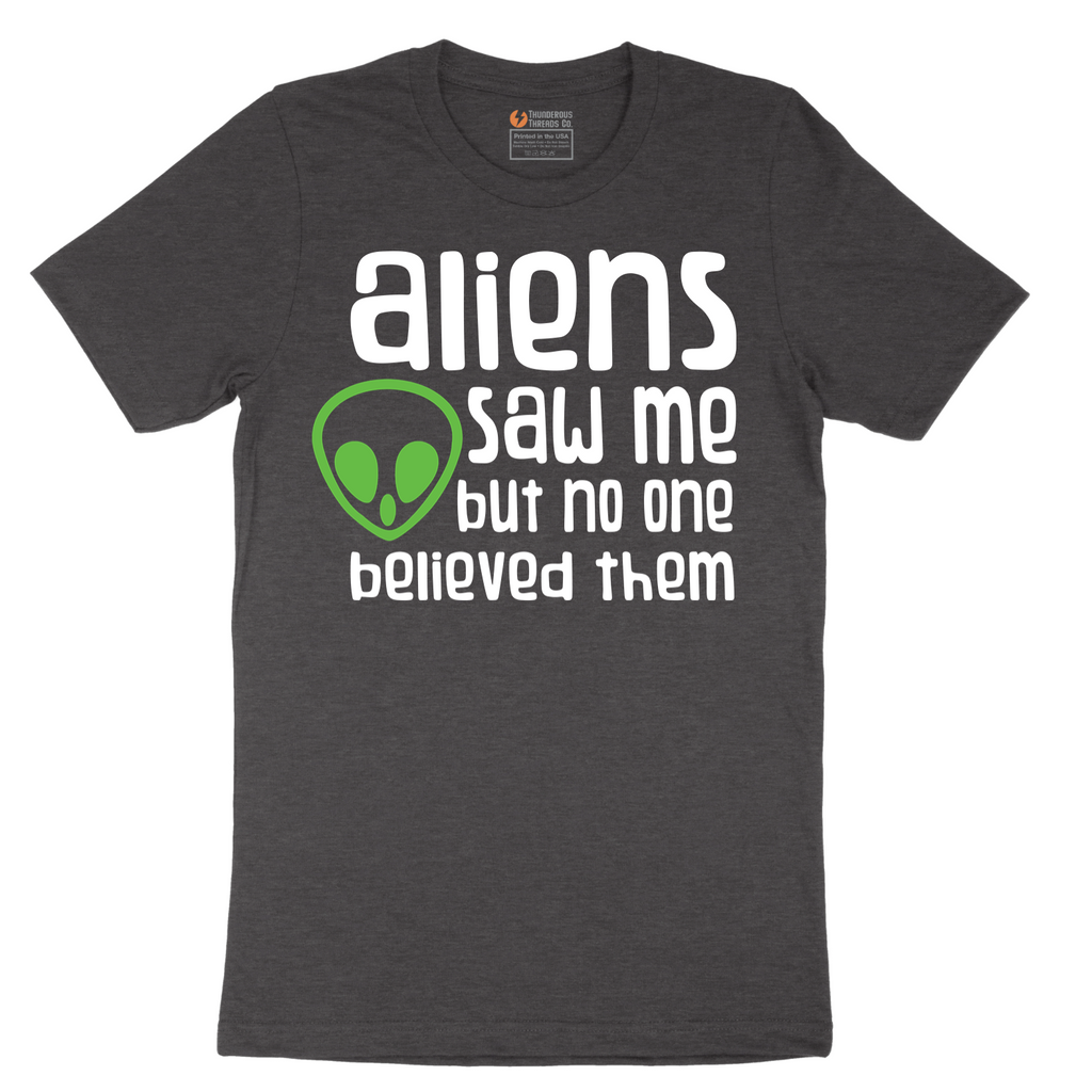 Aliens Saw Me But Nobody Believed Them - Mens T-Shirt - Sizes S - 6XL