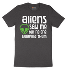 Aliens Saw Me But Nobody Believed Them - Mens T-Shirt - Sizes S - 6XL