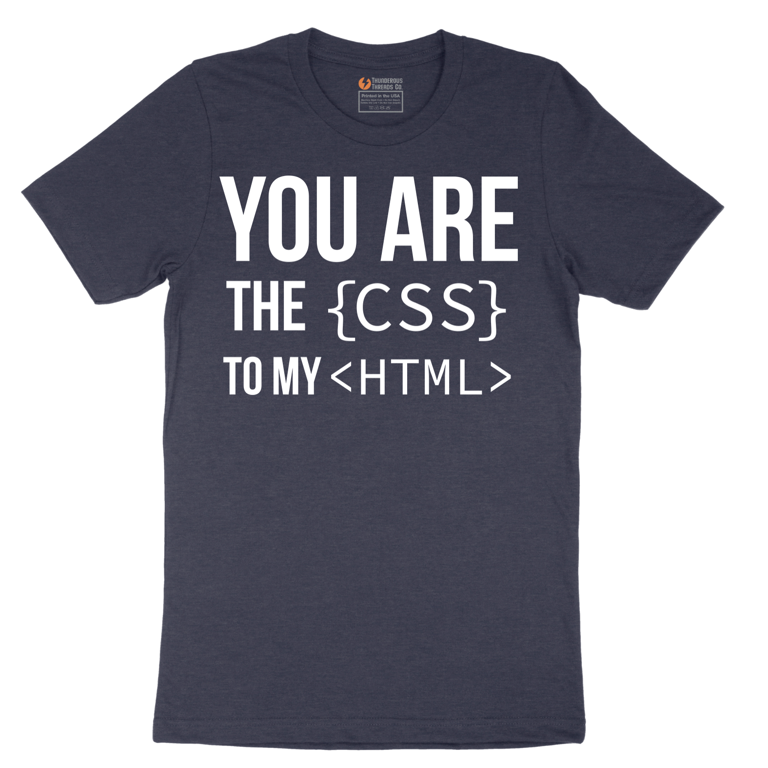 You Are the CSS to My HTML - Mens T-Shirt - Sizes S - 6XL