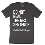 Do Not Read the Next Sentence - Mens T-Shirt - Sizes S - 6XL