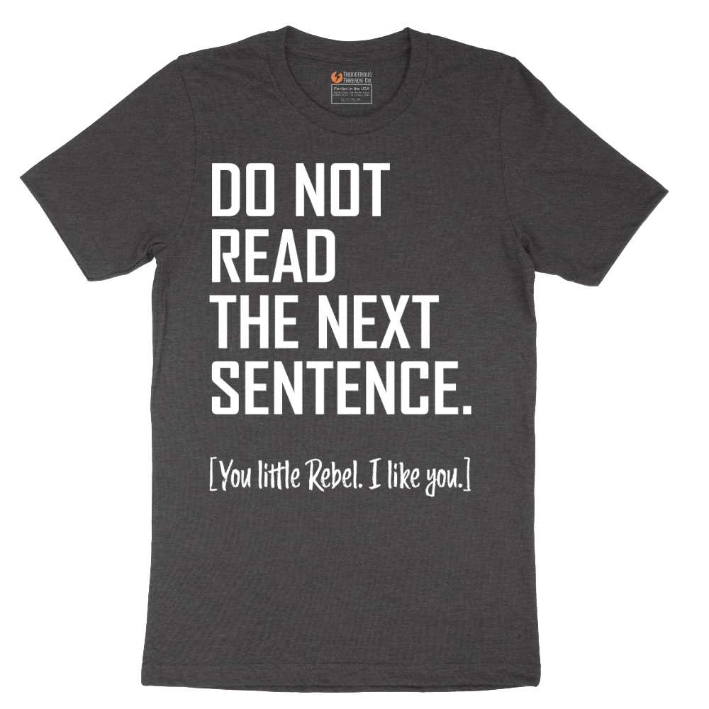 Do Not Read the Next Sentence - Mens T-Shirt - Sizes S - 6XL