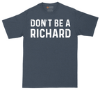 Don't Be a Richard | Mens Tall T-Shirt