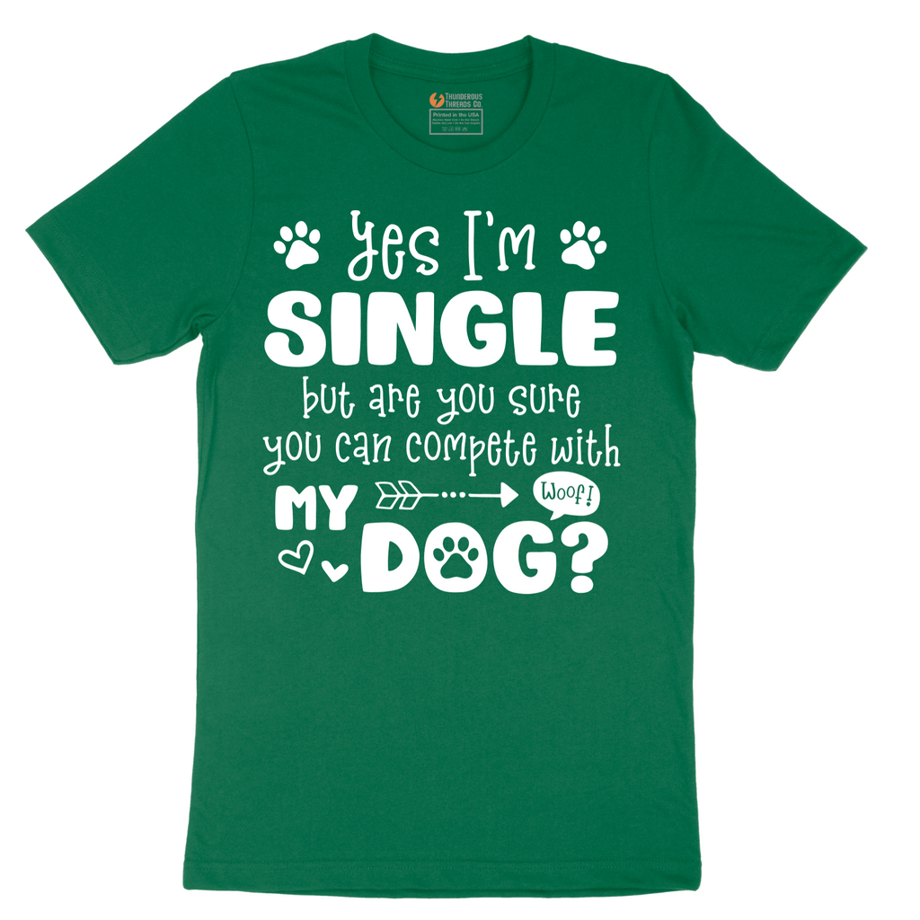 Yes I'm Single Dog - Mens T-Shirt - Sizes S - 6XL