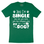 Yes I'm Single Dog - Mens T-Shirt - Sizes S - 6XL