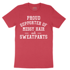 Proud Supporter of Messy Hair and Sweatpants - Mens T-Shirt - Sizes S - 6XL