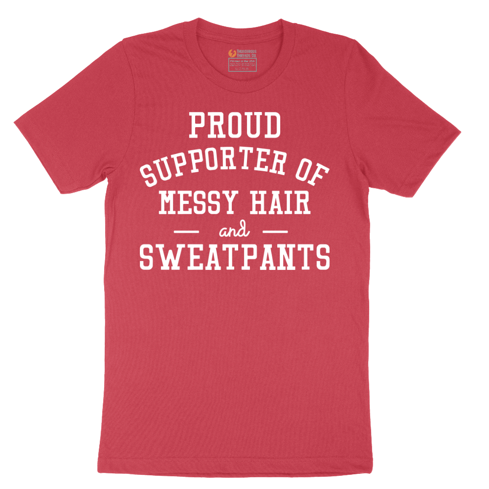 Proud Supporter of Messy Hair and Sweatpants - Mens T-Shirt - Sizes S - 6XL