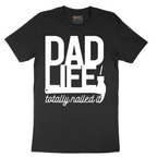Dad Life Totally Nailed It - Mens T-Shirt - Sizes S - 6XL