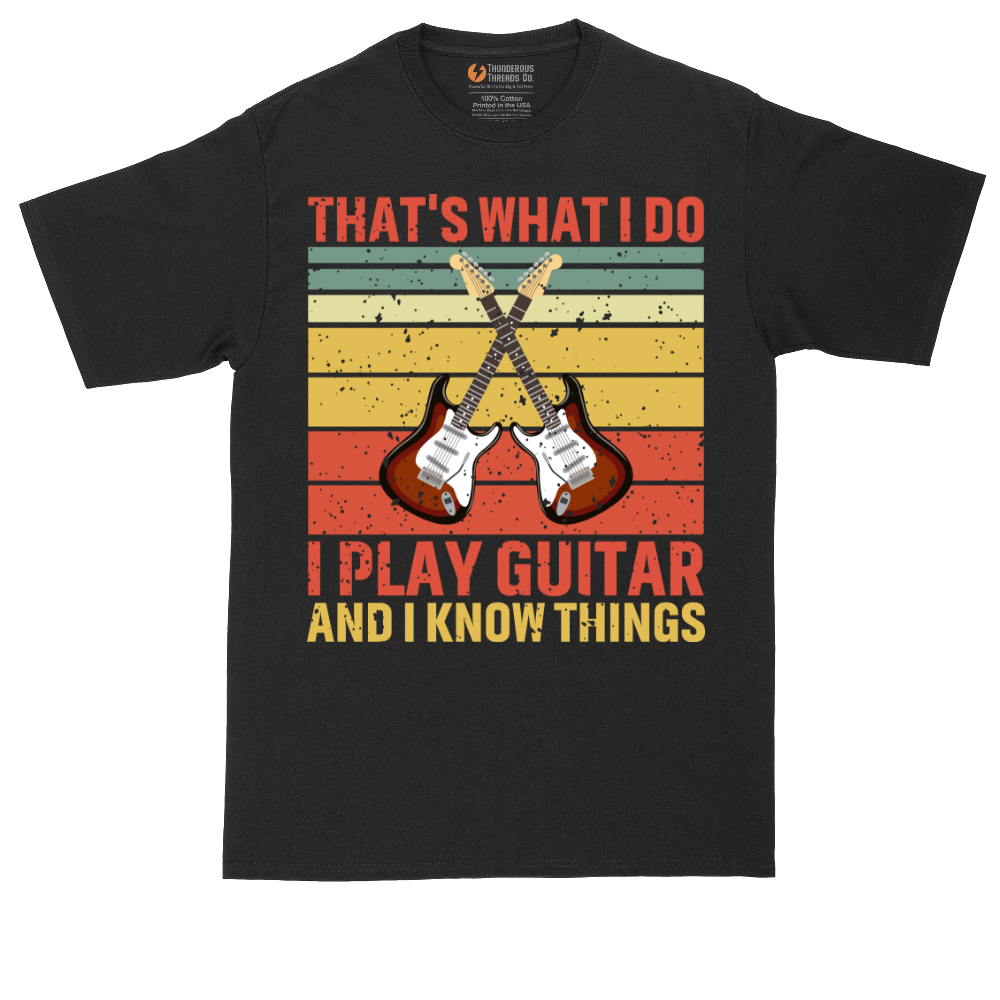 I Play Guitar and I Know Things - Mens Tall T-Shirt (Sizes LT to 4XLT)