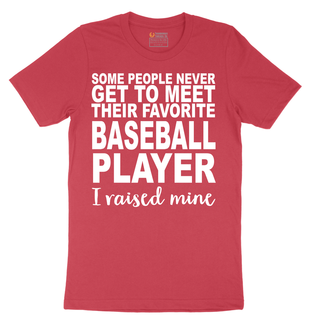Baseball Player I Raised Mine - Mens T-Shirt - Sizes S - 6XL