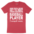 Baseball Player I Raised Mine - Mens T-Shirt - Sizes S - 6XL