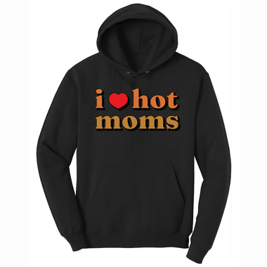 I Love Hot Moms - Mens Big & Tall Hooded Sweatshirt - Sizes XLT - 4XLT