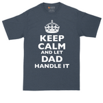 Keep Calm and Let Dad Handle It | Mens Tall T-Shirt