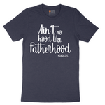 Ain't No Hood Like Fatherhood - Mens T-Shirt - Sizes S - 6XL