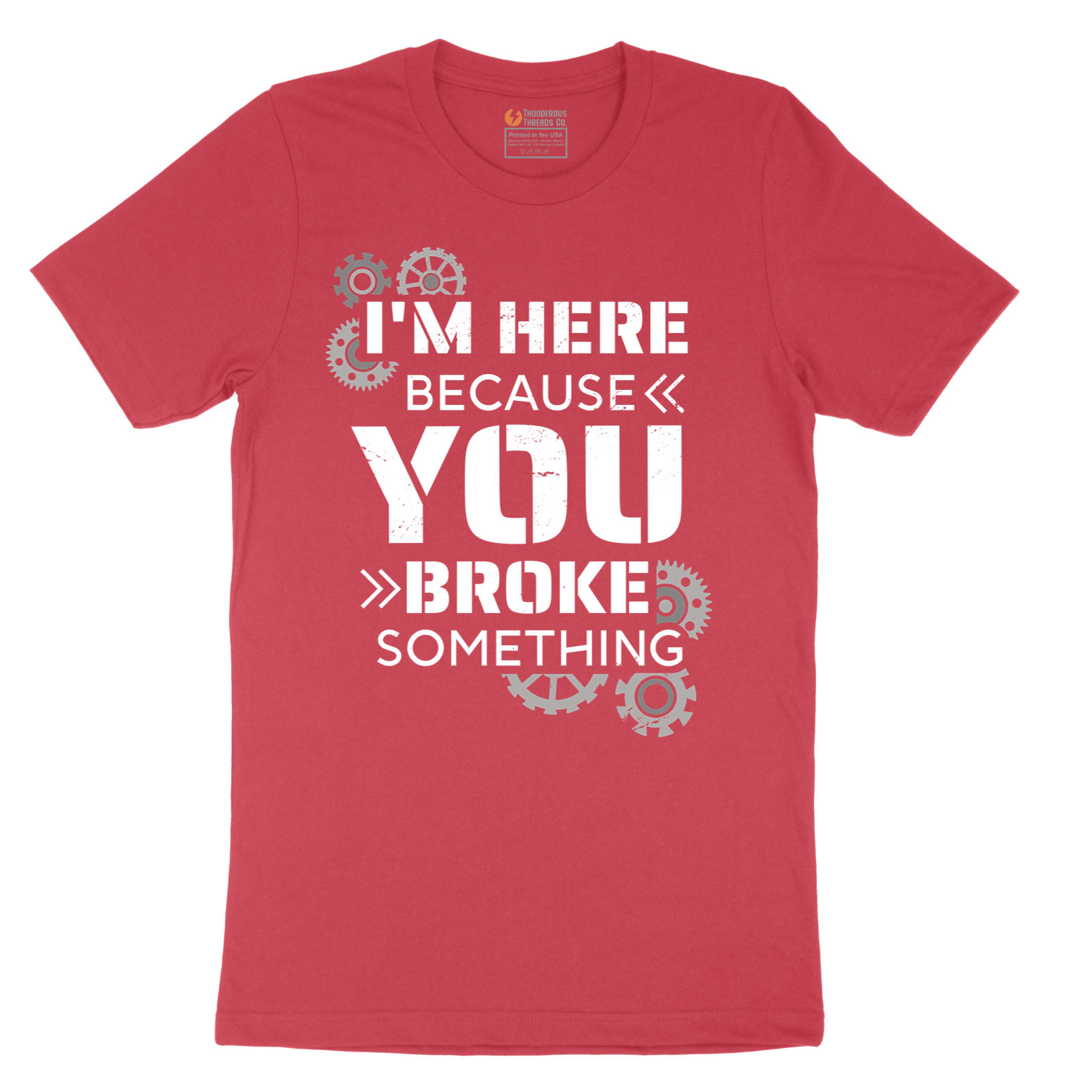 I'm Here Because You Broke Something Version 2 - Mens T-Shirt - Sizes S - 6XL