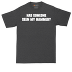 Has Someone Seen My Hammer | Mens Tall T-Shirt